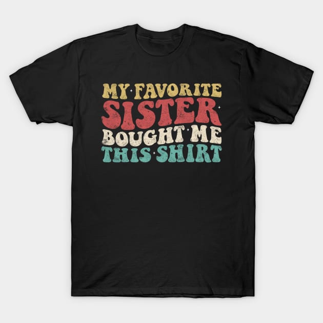 Big Sister Little Sister My Favorite Sister Bought Me This T-Shirt by WordWeaveTees